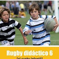 El rugby infantil: (Rugby didáctico 6)