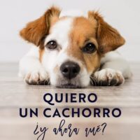 Quiero un cachorro, ¿y ahora qué?: Guía completa para entenderlo y educarlo (Libros singulares)